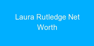 Laura Rutledge Net Worth