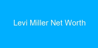Levi Miller Net Worth
