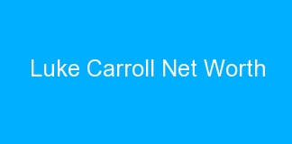 Luke Carroll Net Worth