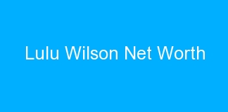 Lulu Wilson Net Worth