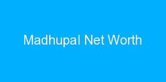 Madhupal Net Worth