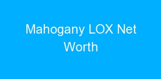 Mahogany LOX Net Worth