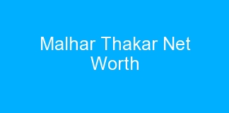 Malhar Thakar Net Worth