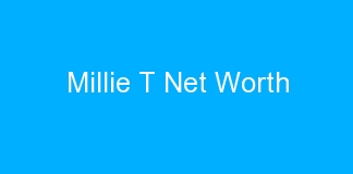 Millie T Net Worth