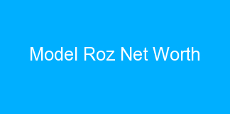 Model Roz Net Worth
