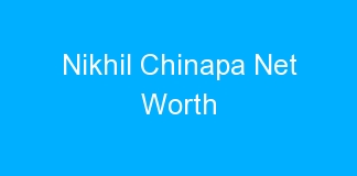 Nikhil Chinapa Net Worth