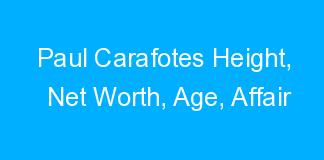 Paul Carafotes Height, Net Worth, Age, Affair