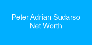 Peter Adrian Sudarso Net Worth