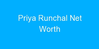 Priya Runchal Net Worth
