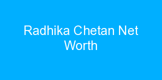 Radhika Chetan Net Worth