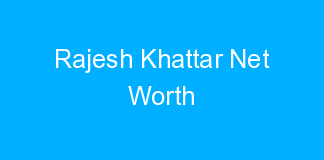 Rajesh Khattar Net Worth