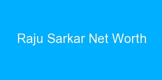 Raju Sarkar Net Worth