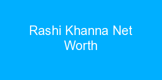 Rashi Khanna Net Worth