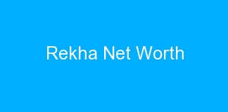 Rekha Net Worth