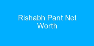 Rishabh Pant Net Worth