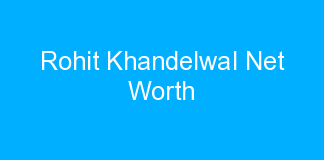 Rohit Khandelwal Net Worth