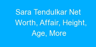 Sara Tendulkar Net Worth, Affair, Height, Age, More