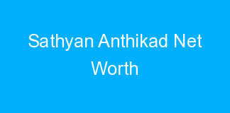 Sathyan Anthikad Net Worth