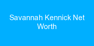 Savannah Kennick Net Worth