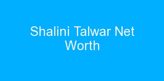 Shalini Talwar Net Worth