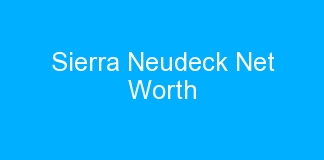Sierra Neudeck Net Worth