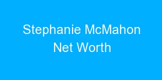 Stephanie McMahon Net Worth