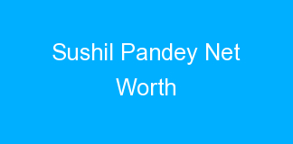Sushil Pandey Net Worth