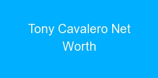 Tony Cavalero Net Worth