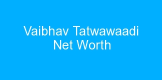 Vaibhav Tatwawaadi Net Worth