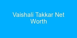 Vaishali Takkar Net Worth
