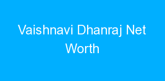 Vaishnavi Dhanraj Net Worth