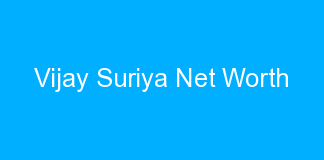 Vijay Suriya Net Worth