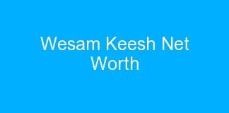 Wesam Keesh Net Worth