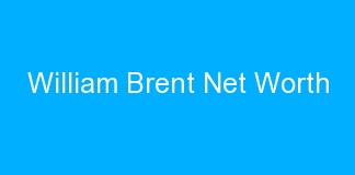 William Brent Net Worth