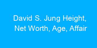 David S. Jung Height, Net Worth, Age, Affair