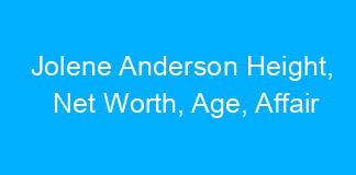 Jolene Anderson Height, Net Worth, Age, Affair