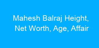 Mahesh Balraj Height, Net Worth, Age, Affair