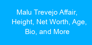Malu Trevejo Affair, Height, Net Worth, Age, Bio, and More