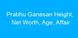 Prabhu Ganesan Height, Net Worth, Age, Affair