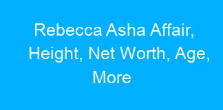Rebecca Asha Affair, Height, Net Worth, Age, More