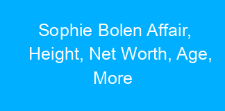 Sophie Bolen Affair, Height, Net Worth, Age, More
