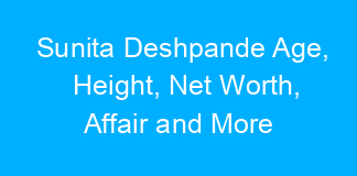 Sunita Deshpande Age, Height, Net Worth, Affair and More