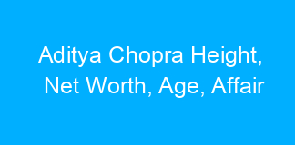 Aditya Chopra Height, Net Worth, Age, Affair