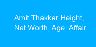 Amit Thakkar Height, Net Worth, Age, Affair