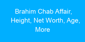 Brahim Chab Affair, Height, Net Worth, Age, More
