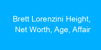 Brett Lorenzini Height, Net Worth, Age, Affair