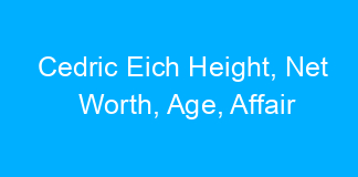 Cedric Eich Height, Net Worth, Age, Affair