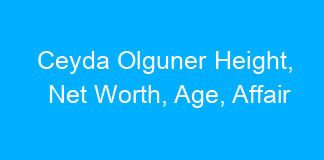 Ceyda Olguner Height, Net Worth, Age, Affair