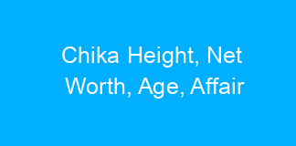 Chika Height, Net Worth, Age, Affair