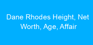 Dane Rhodes Height, Net Worth, Age, Affair